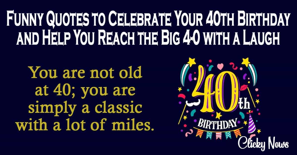 funny 40th birthday quotes